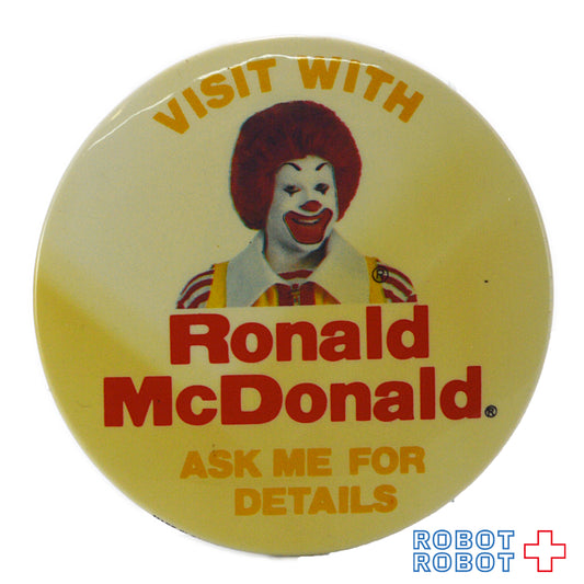 マクドナルド 缶バッジ "VISIT WITH Ronald McDonald. ASK ME FOR DETAILS" 
